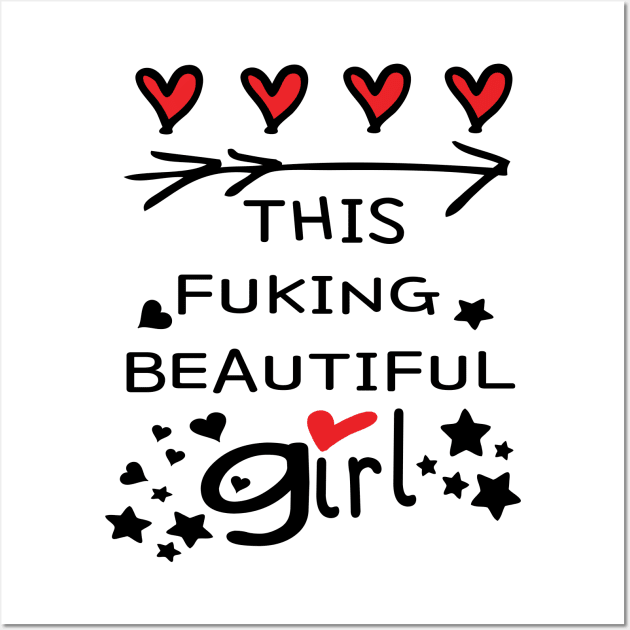 Love this fucking beautiful girl Wall Art by CindyS